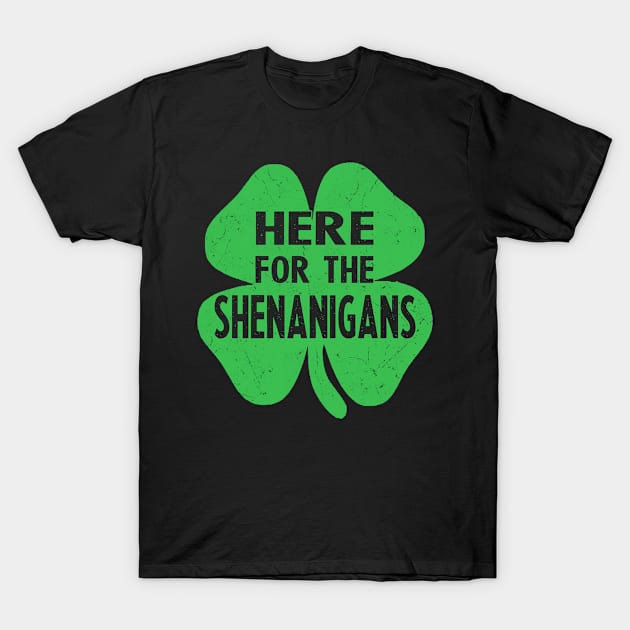 here for the shenanigans T-Shirt by Leosit